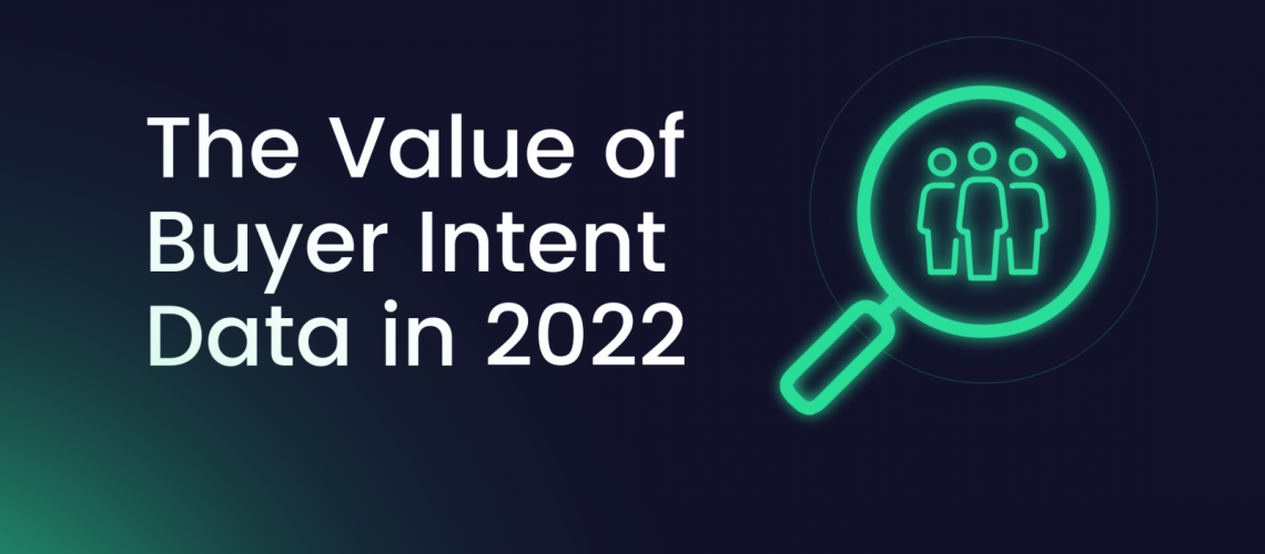The Value of Buyer Intent Data in 2022